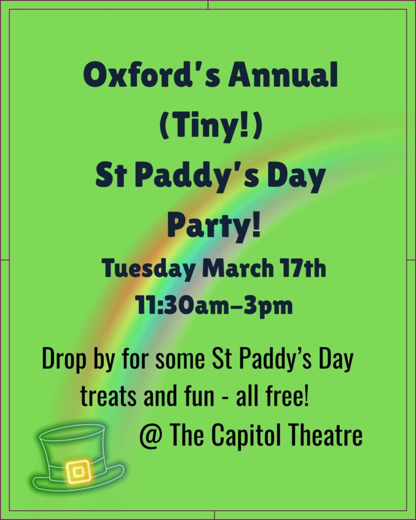 Celebrate St. Paddy's Day at the Oxford Capitol Theatre, Tuesday, March 17th, 11:30am-3:00pm