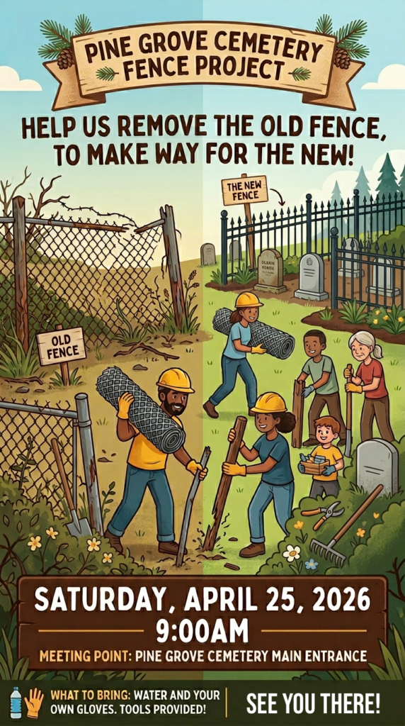 Public work party - fence removal at Pine Grove Cemetery, Saturday morning, April 25th, 2026.