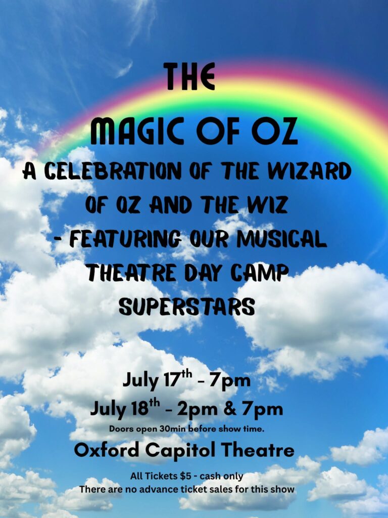 "The Magic of Oz" at the Oxford Capitol Theatre. Friday 7:00pm, Saturday 2:00pm & 7:00pm
Tickets $5 at the door