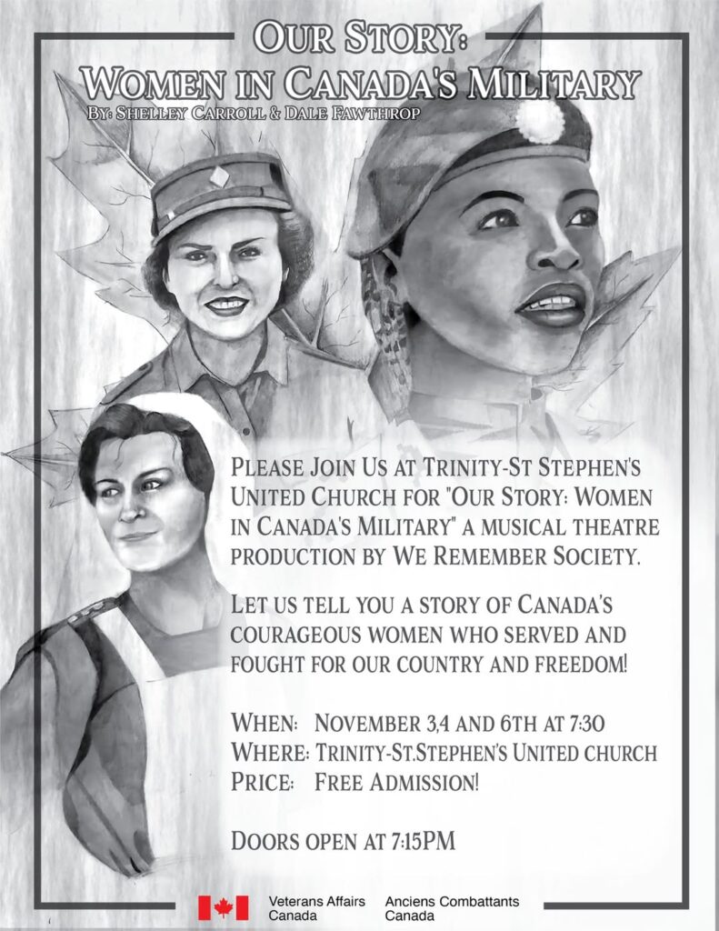 Our Story: Women in Canada's Military; November 3-6, Trinity-St.Stephen's United Church. A musical theatre production by the "We Remember" Society.